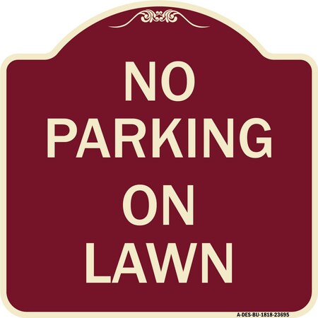 Signmission Designer Series No Parking on Lawn, Burgundy Heavy-Gauge Aluminum Sign, 18" x 18", BU-1818-23695 A-DES-BU-1818-23695